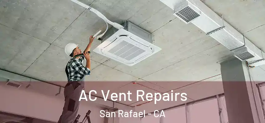  AC Vent Repairs San Rafael - CA