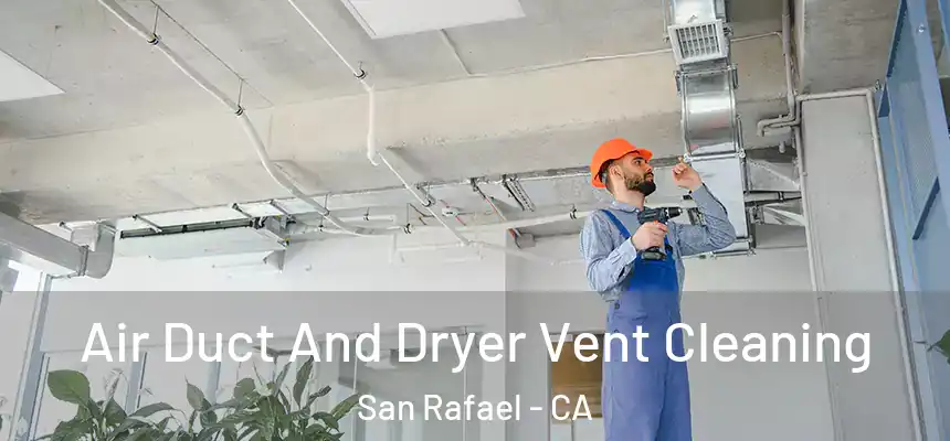  Air Duct And Dryer Vent Cleaning San Rafael - CA