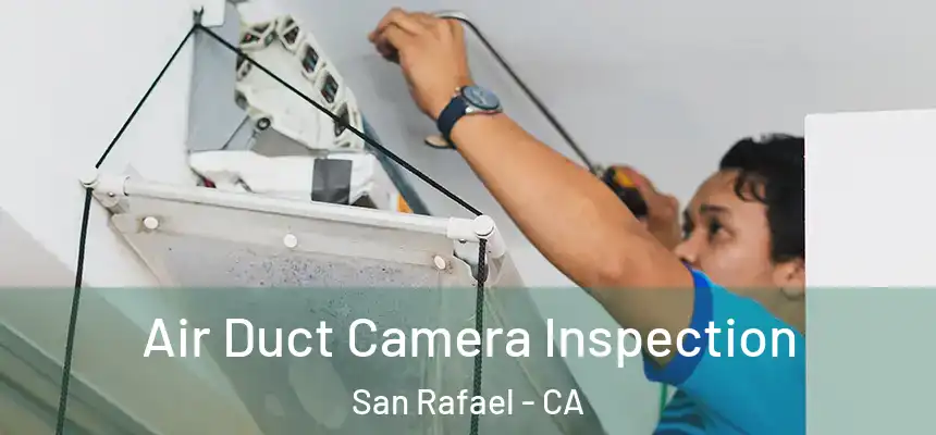  Air Duct Camera Inspection San Rafael - CA