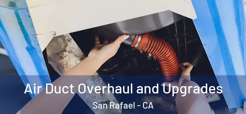  Air Duct Overhaul and Upgrades San Rafael - CA
