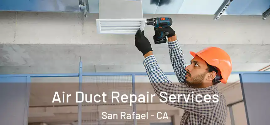  Air Duct Repair Services San Rafael - CA