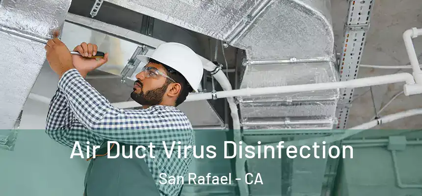  Air Duct Virus Disinfection San Rafael - CA