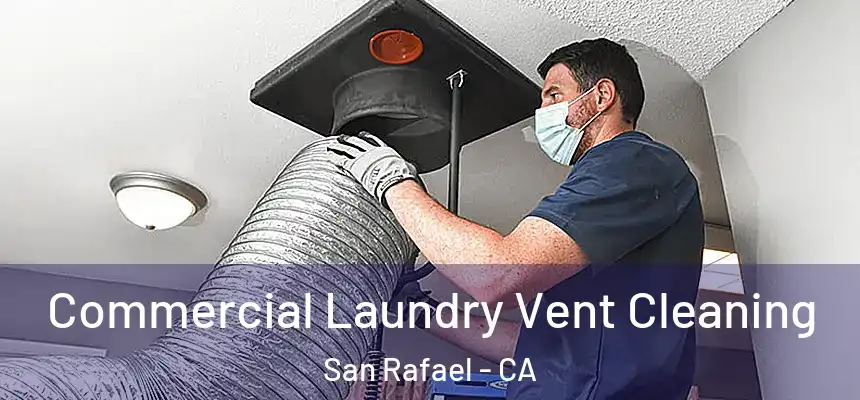  Commercial Laundry Vent Cleaning San Rafael - CA