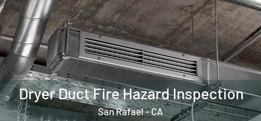  Dryer Duct Fire Hazard Inspection San Rafael - CA