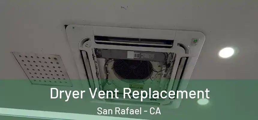  Dryer Vent Replacement San Rafael - CA