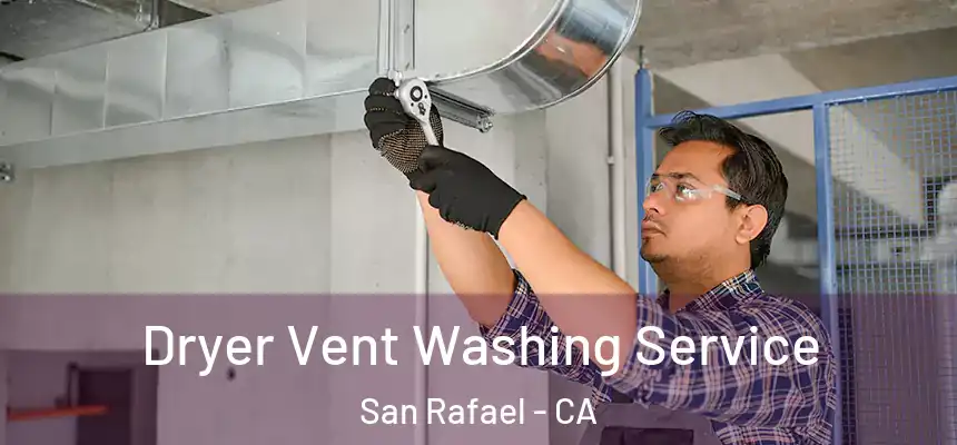  Dryer Vent Washing Service San Rafael - CA