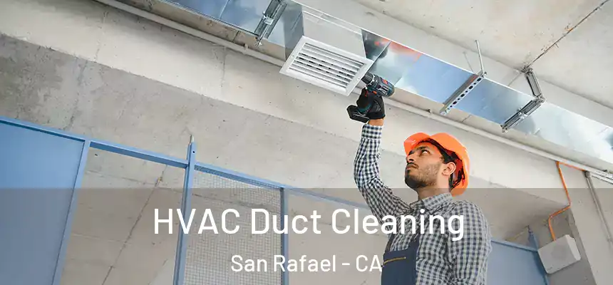  HVAC Duct Cleaning San Rafael - CA