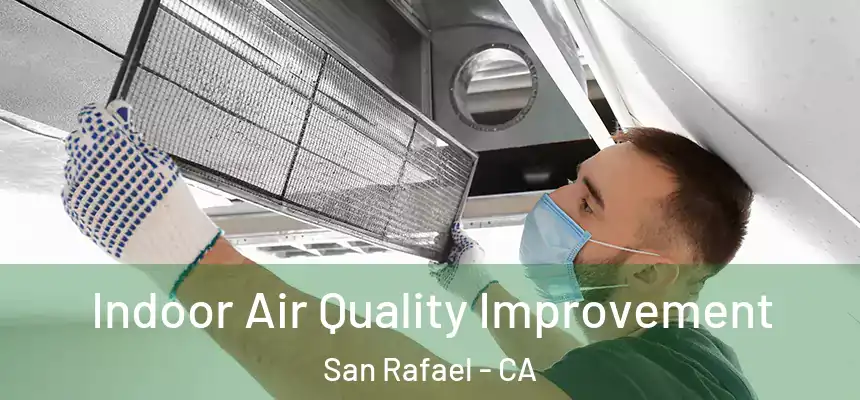  Indoor Air Quality Improvement San Rafael - CA