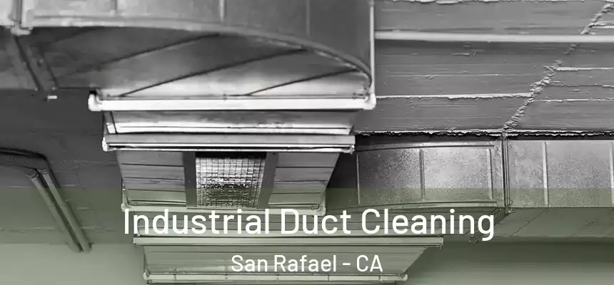  Industrial Duct Cleaning San Rafael - CA