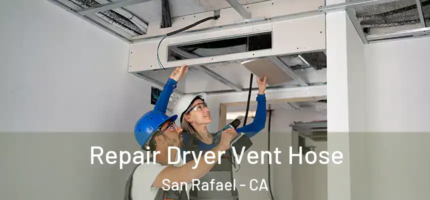  Repair Dryer Vent Hose San Rafael - CA