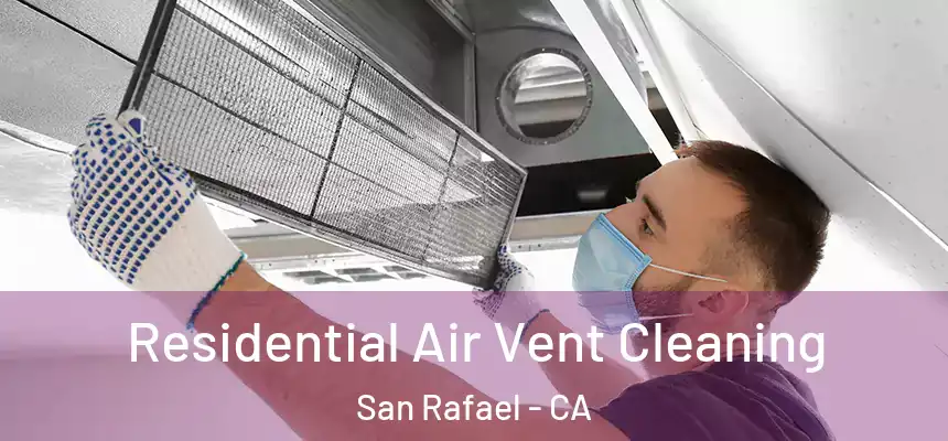  Residential Air Vent Cleaning San Rafael - CA